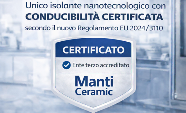 Isolante nanotecnologico Manti Ceramic con conducibilità certificata secondo il Regolamento EU 2024/3110"